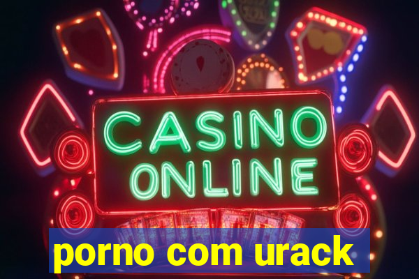 porno com urack